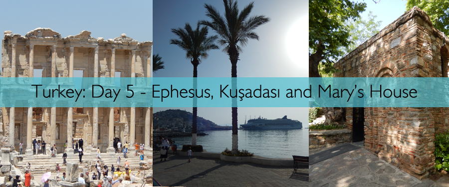 Turkey Day 5 - Ephesus Kusadasi and Marys House